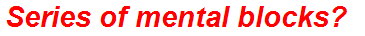Series of mental blocks?