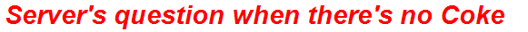 Server's question when there's no Coke
