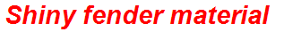 Shiny fender material