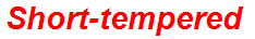 Short-tempered