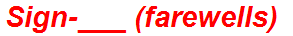 Sign-___ (farewells)