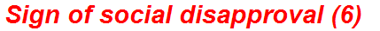 Sign of social disapproval (6)