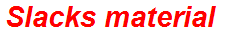 Slacks material