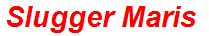 Slugger Maris