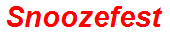 Snoozefest