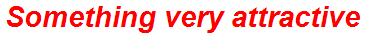 Something very attractive