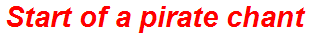 Start of a pirate chant