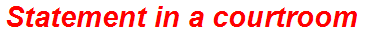 Statement in a courtroom