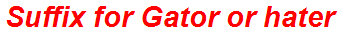 Suffix for Gator or hater