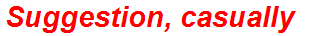 Suggestion, casually