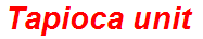 Tapioca unit