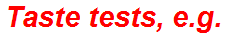 Taste tests, e.g.