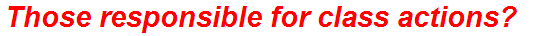 Those responsible for class actions?