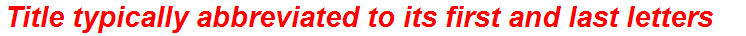 Title typically abbreviated to its first and last letters