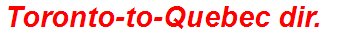 Toronto-to-Quebec dir.