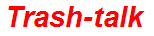Trash-talk