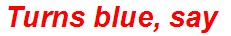 Turns blue, say