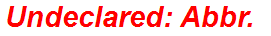 Undeclared: Abbr.