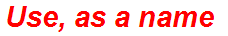 Use, as a name
