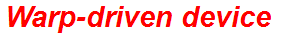 Warp-driven device