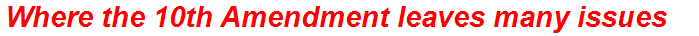 Where the 10th Amendment leaves many issues