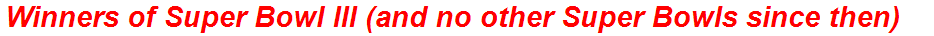 Winners of Super Bowl III (and no other Super Bowls since then)