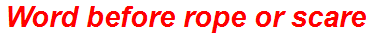 Word before rope or scare