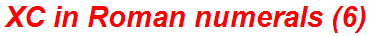 XC in Roman numerals (6)