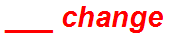 ___ change