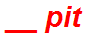 __ pit