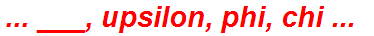 ... ___, upsilon, phi, chi ...