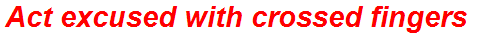 Act excused with crossed fingers