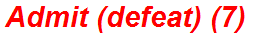 Admit (defeat) (7)