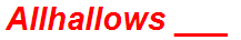 Allhallows ___