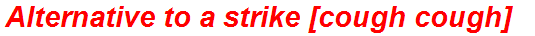 Alternative to a strike [cough cough]