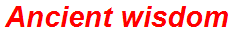 Ancient wisdom