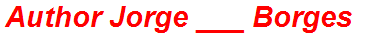 Author Jorge ___ Borges