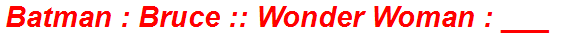 Batman : Bruce :: Wonder Woman : ___