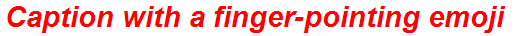 Caption with a finger-pointing emoji