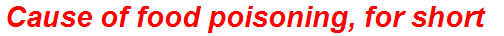 Cause of food poisoning, for short