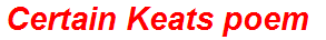 Certain Keats poem
