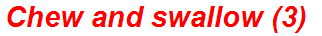 Chew and swallow (3)