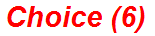 Choice (6)