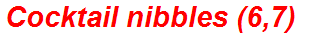 Cocktail nibbles (6,7)