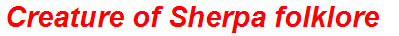 Creature of Sherpa folklore