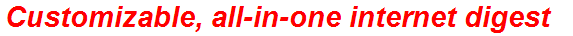 Customizable, all-in-one internet digest
