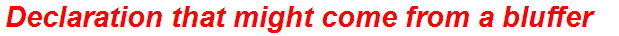 Declaration that might come from a bluffer