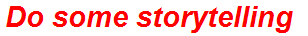 Do some storytelling