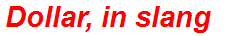 Dollar, in slang