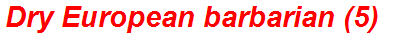 Dry European barbarian (5)